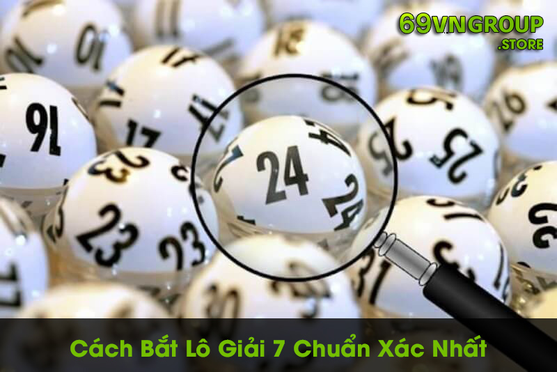 Cách bắt lô giải 7 chuẩn xác nhất