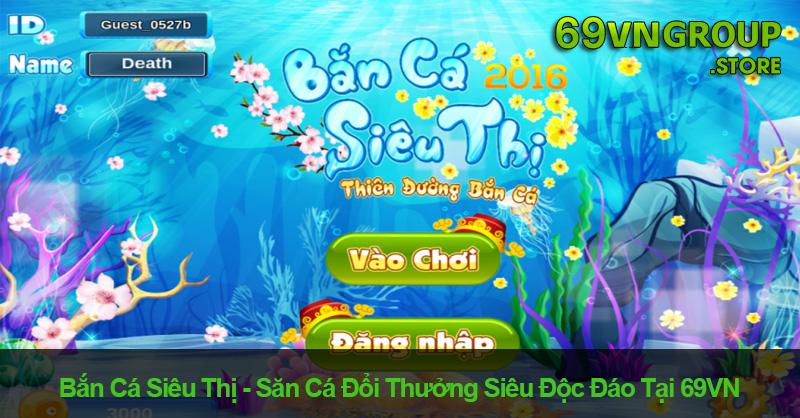 Bắn cá siêu thị tại 69VN