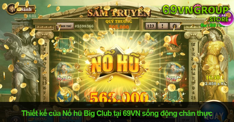 Giao diện trò chơi Nổ hũ Big Club sống động