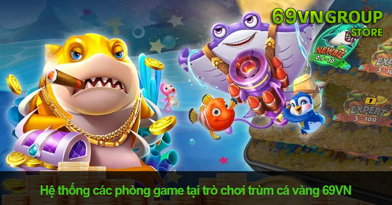 Trùm cá vàng 69VN đa dạng phòng game