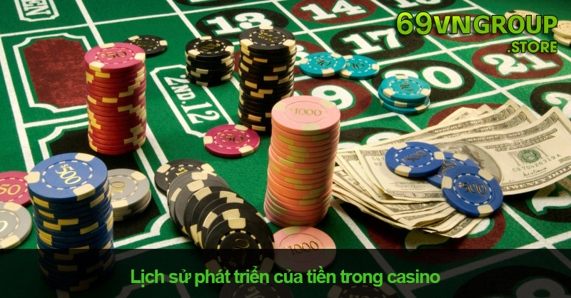 Lịch sử phát triển của tiền trong casino