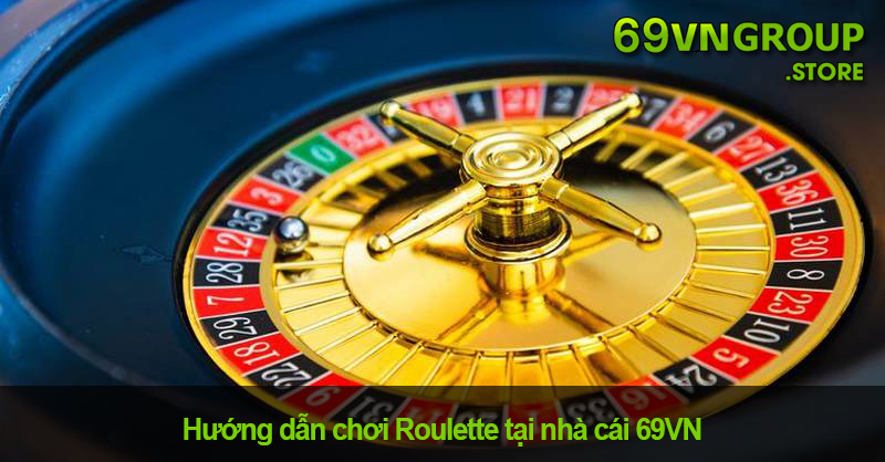 Cách chơi Roulette tại nhà cái 69VN