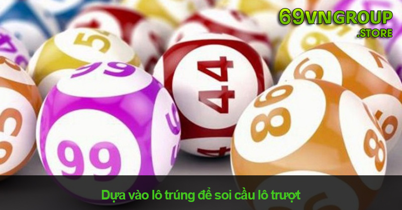 Soi cầu lô trượt miền nam dựa vào lô trúng để