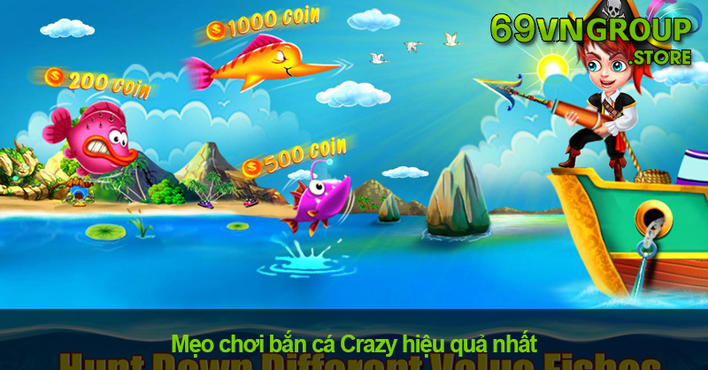 Mẹo chơi bắn cá Crazy hiệu quả nhất